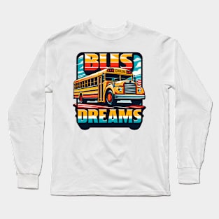 School Bus, Bus Dreams Long Sleeve T-Shirt